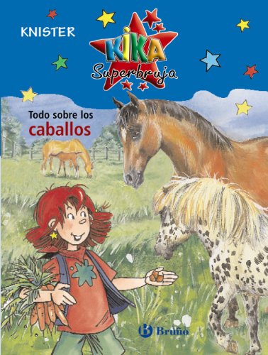 Todo sobre los caballos (Castellano - A PARTIR DE 8 AÑOS - PERSONAJES - Kika Superbruja, Band 6) von EDITORIAL BRUÑO